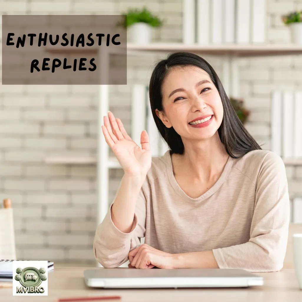 Enthusiastic Replies