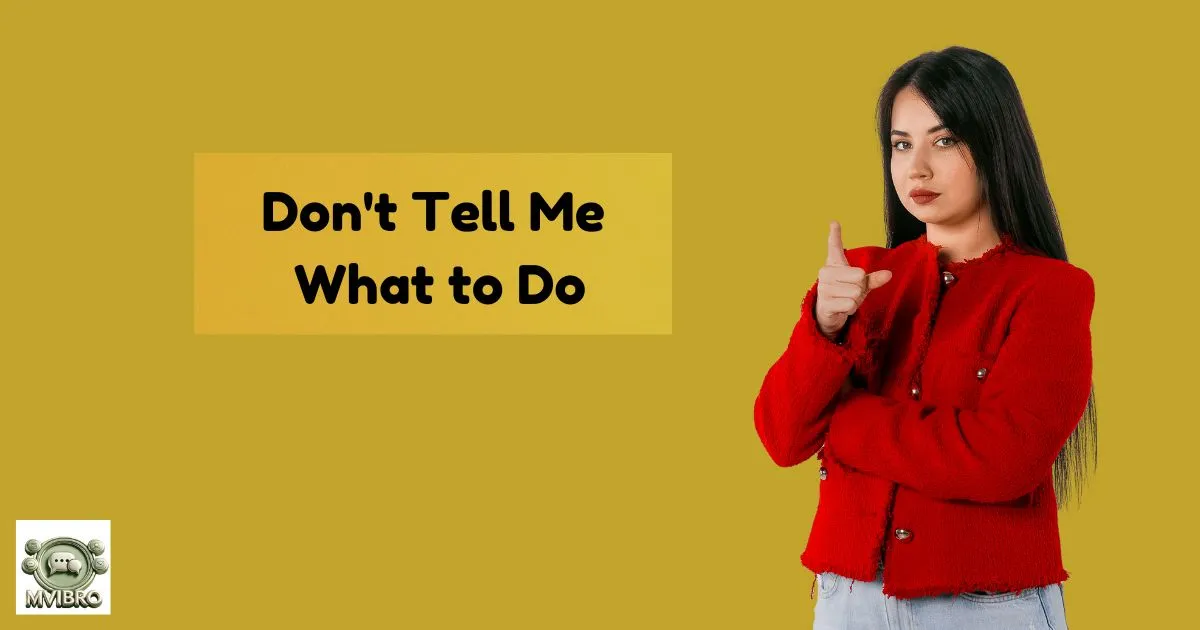 Dont Tell Me What To Do