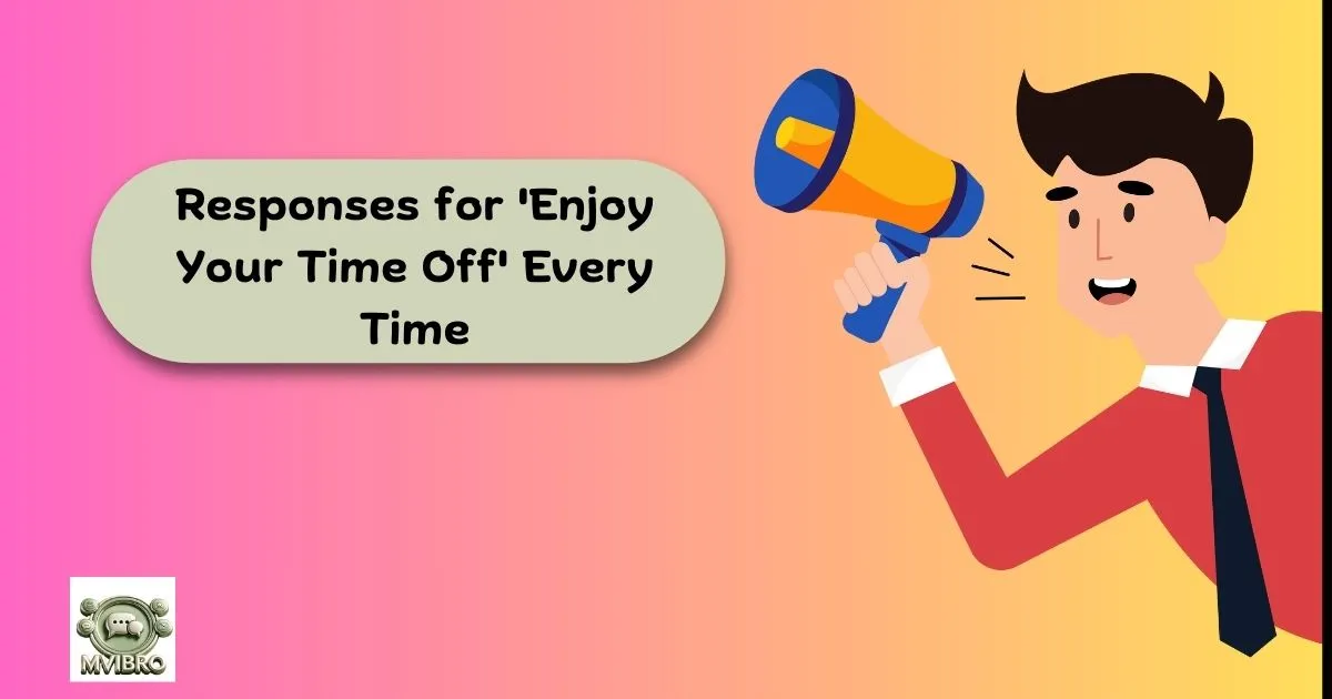 Enjoy Your Time Off Every Time