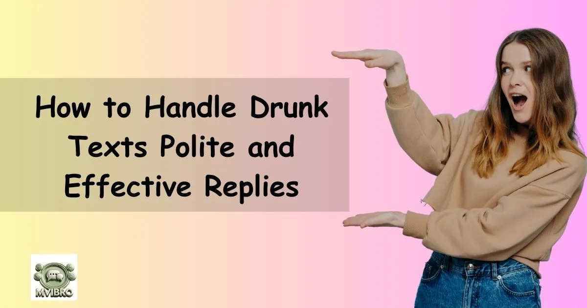 Handle Drunk Texts Polite And Effective
