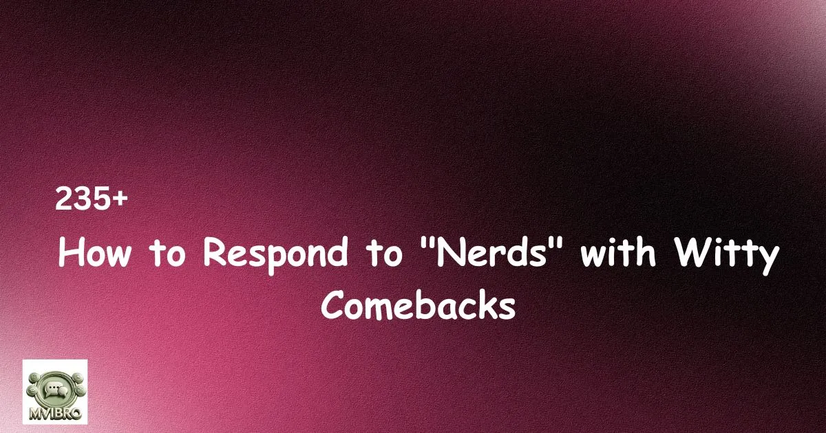 Respond To Nerds With Witty Comebacks