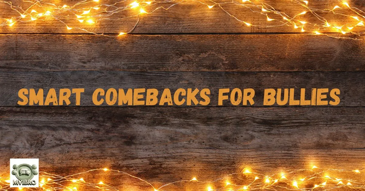 Smart Comebacks For Bullies