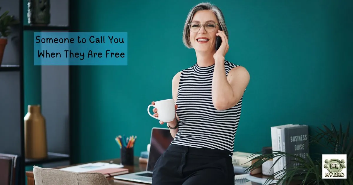 Someone To Call You When They Are Free