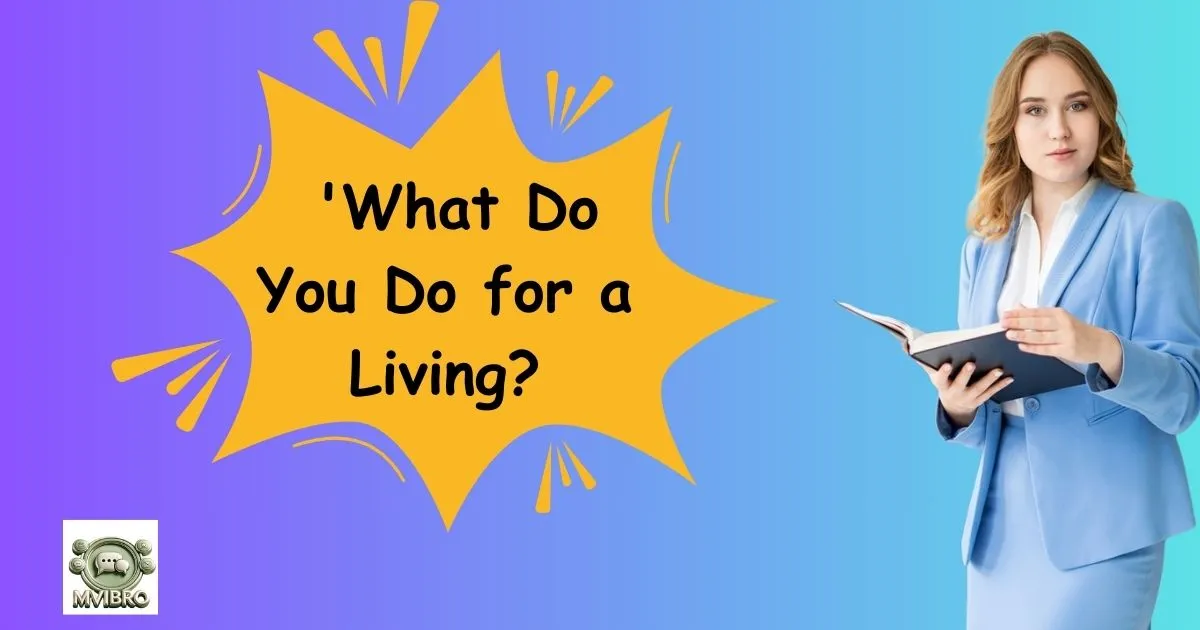 What Do You Do For A Living
