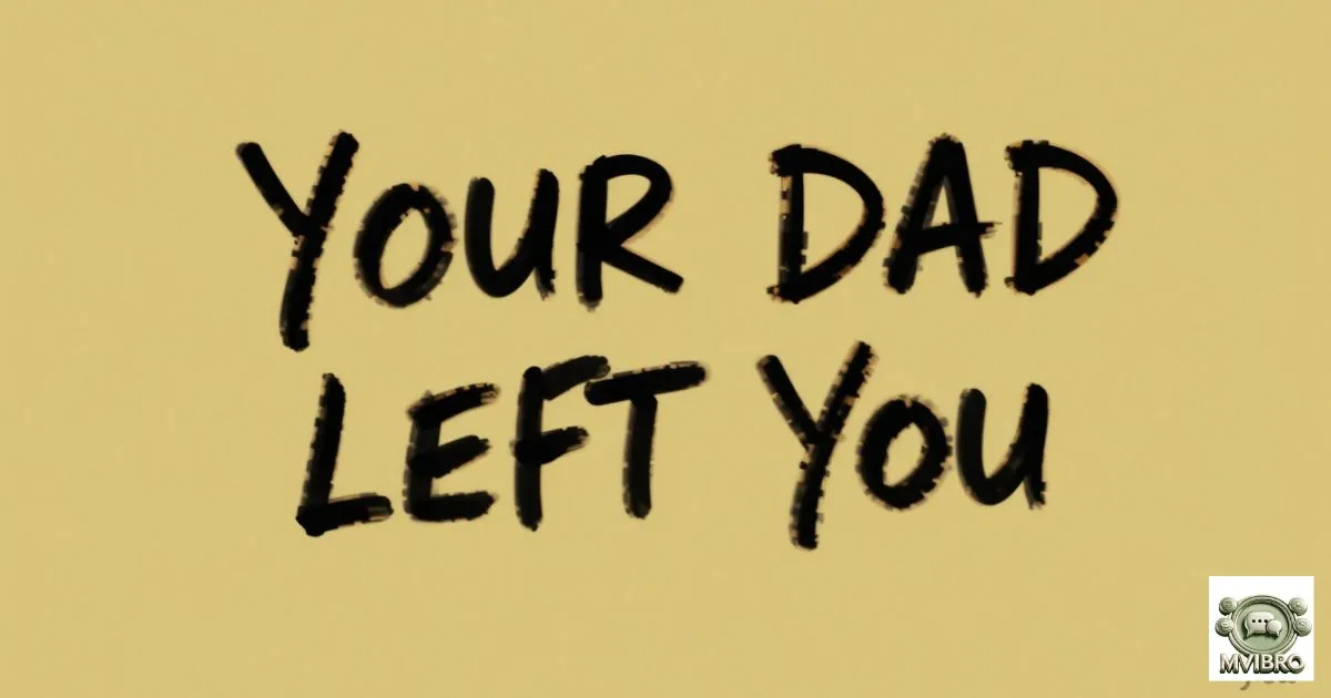 Your Dad Left You