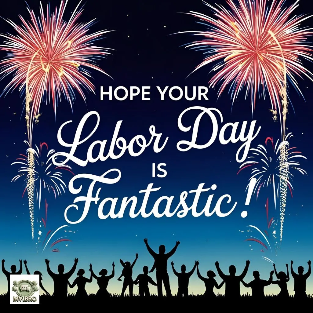 Hope Your Labor Day Is Fantastic