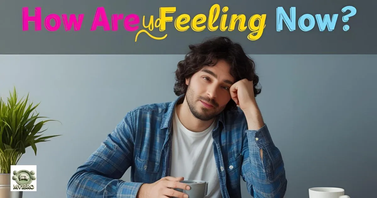 How Are You Feeling Now
